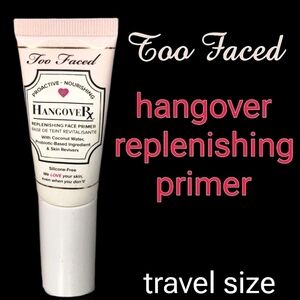 Too Faced hangover replenishing primer travel size 0.68 fl.oz.